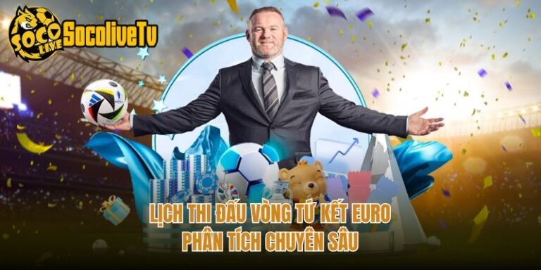 Lịch Thi Đấu Vòng Tứ Kết Euro - Phân Tích Chuyên Sâu